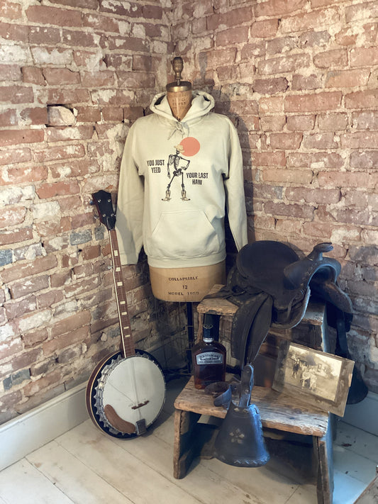 You just Yeed your last haw Hoodie/western/country/cowgirl/rodeo/farmgirl/hoodie